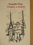 Kuszálik Péter - Viszem a balhét [antikvár]