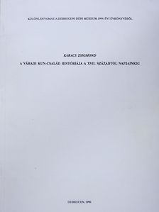 Karacs Zsigmond - A váradi Kun-család históriája a XVII. századtól napjainkig (dedikált példány) [antikvár]