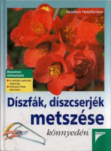 Heidrun Holzförster - Díszfák, díszcserjék metszése könnyedén [antikvár]