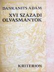 Dankanits Ádám - XVI. századi olvasmányok [antikvár]