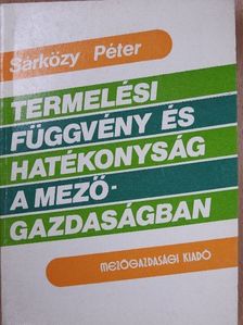 Sárközy Péter - Termelési függvény és hatékonyság a mezőgazdaságban [antikvár]