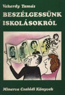 Vekerdy Tamás - Beszélgessünk iskolásokról [antikvár]