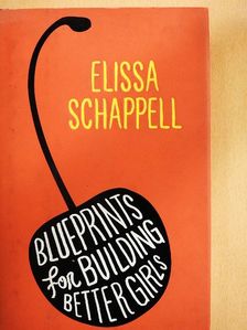 Elissa Schappell - Blueprints for Building Better Girls [antikvár]