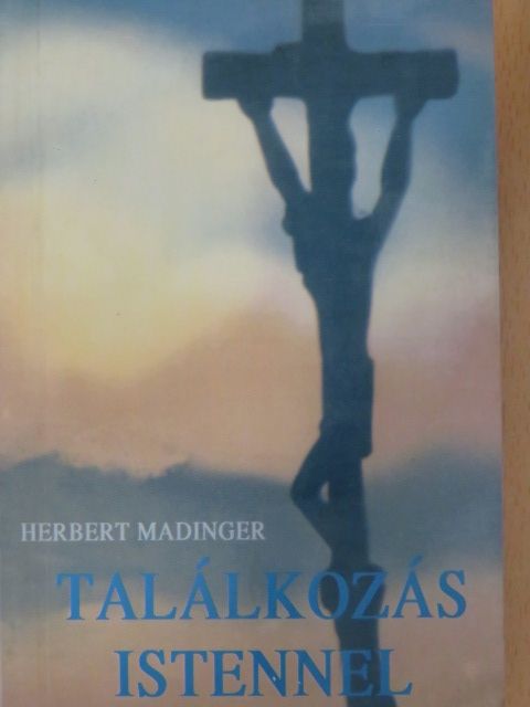 Herbert Madinger - Találkozás Istennel [antikvár]