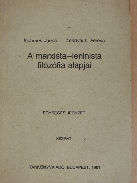 Kelemen János - A marxista-leninista filozófia alapjai [antikvár]