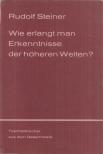Rudolf Steiner - Wie erlangt man Erkenntnisse der höheren Welten? [antikvár]