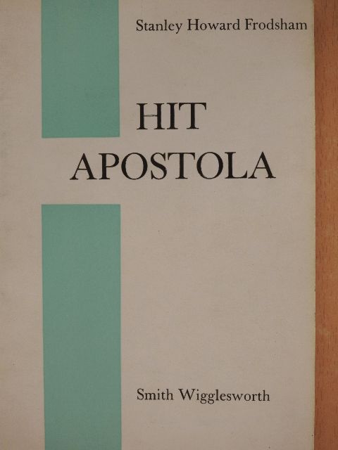 Smith Wigglesworth - Hit apostola [antikvár]