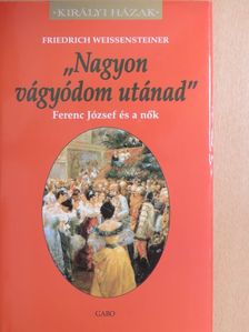 Friedrich Weissensteiner - "Nagyon vágyódom utánad" [antikvár]