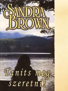 Sandra Brown - Taníts meg szeretni! [antikvár]