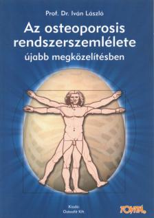 Prof. dr. Iván László - Az osteoporosis rendszerelmélete újabb megközelítésben [antikvár]