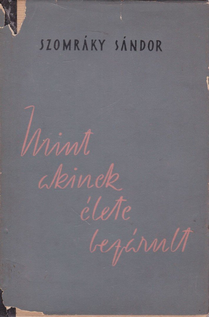 Szomráky Sándor - Mint akinek élete bezárult [antikvár]