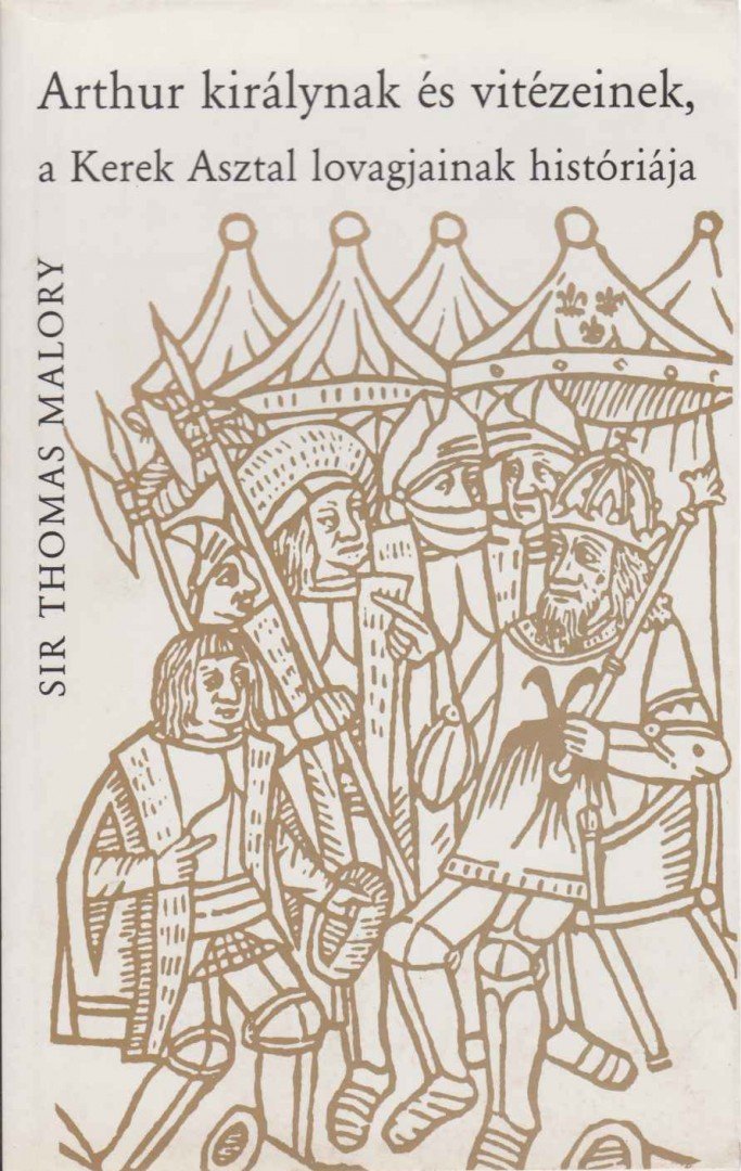 Malory, Sir Thomas - Arthur királynak és vitézeinek, a Kerek Asztal lovagjainak históriája [antikvár]