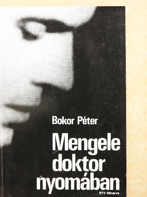 Bokor Péter - Mengele doktor nyomában [antikvár]