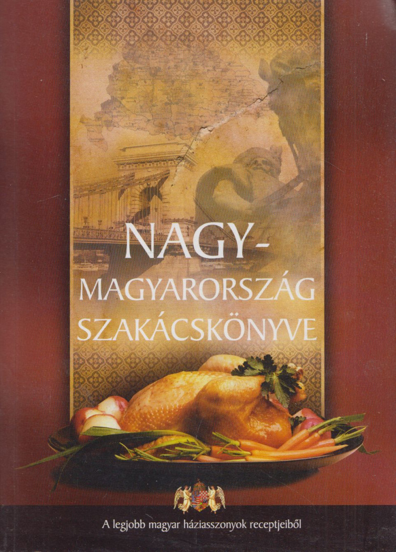 Nagy-Magyarország szakácskönyve [antikvár]