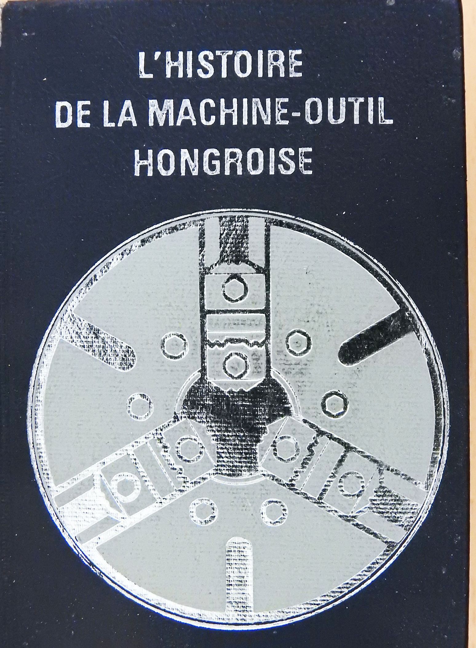 L'histoire de la machine-outil hongroise (minikönyv) [antikvár]