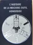 L'histoire de la machine-outil hongroise (minikönyv) [antikvár]