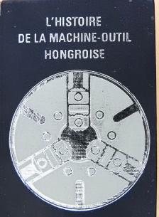 L'histoire de la machine-outil hongroise (minikönyv) [antikvár]