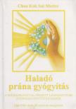 Choa Kok Sui Mester - Haladó ​prána gyógyítás [antikvár]
