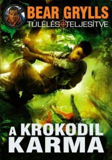 Bear Grylls - A krokodil karma [antikvár]