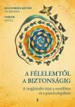 Mogyorósy-Révész Zsuzsanna - A félelemtől a biztonságig -  A megküzdés útjai a mesékben és a pszichológiában [eKönyv: epub, mobi]