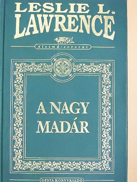 Leslie L. Lawrence - A nagy madár [antikvár]