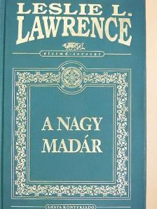 Leslie L. Lawrence - A nagy madár [antikvár]