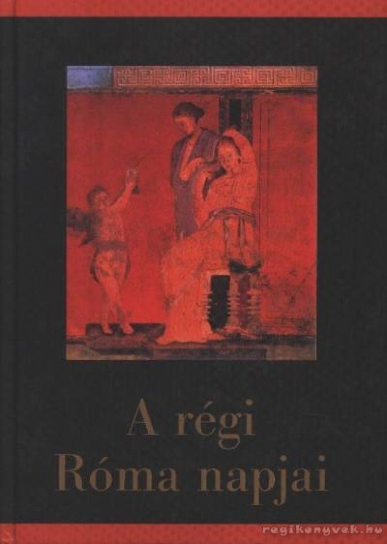 Szepessy Tibor - A régi Róma napjai [antikvár]