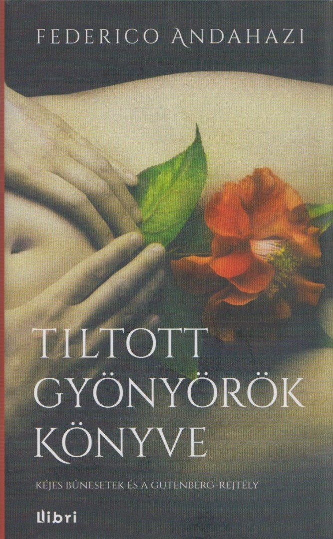 Federico Andahazi - Tiltott gyönyörök könyve [antikvár]