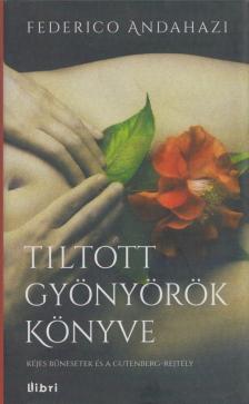 Federico Andahazi - Tiltott gyönyörök könyve [antikvár]