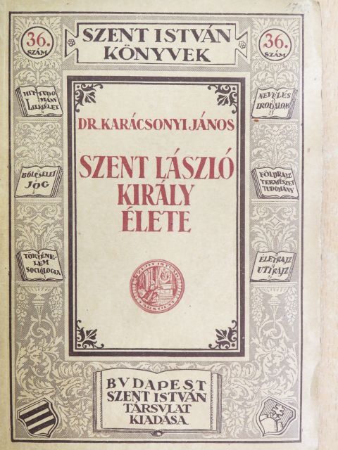 Dr. Karácsonyi János - Szent László király élete [antikvár]
