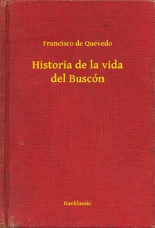 Francisco de Quevedo - Historia de la vida del Buscón [eKönyv: epub, mobi]