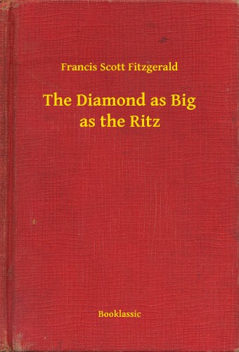 F. Scott Fitzgerald - The Diamond as Big as the Ritz [eKönyv: epub, mobi]