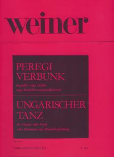 WEINER, LEO - PEREGI VERBUNK HEGEDŰRE VAGY VIOLÁRA VAGY KLARINÉTRA ZONGORAKÍSÉRETTEL OP.4