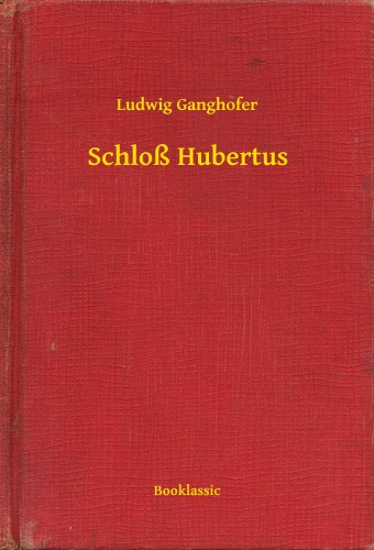 Ganghofer, Ludwig - Schloß Hubertus [eKönyv: epub, mobi]