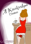 Timboo T. - A kávékirálynő avagy tömény erotika egy csipetnyi romantikával fűszerezve [eKönyv: epub, mobi, pdf]