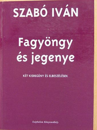 Szabó Iván - Fagyöngy és jegenye [antikvár]