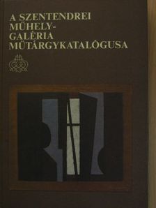A Szentendrei Műhely-Galéria műtárgykatalógusa [antikvár]