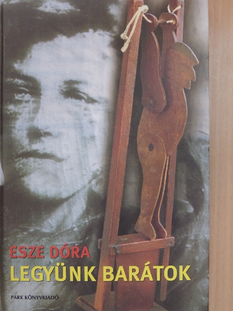 Esze Dóra - Legyünk barátok [antikvár]
