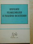 Hajdu Péter - Kisfilmek felhasználása a filozófia oktatásban [antikvár]