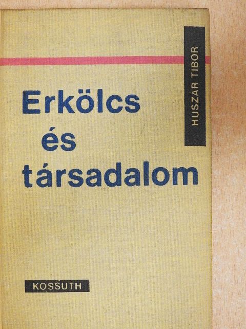 Huszár Tibor - Erkölcs és társadalom [antikvár]