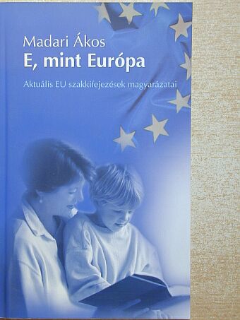 Madari Ákos - E, mint Európa [antikvár]