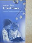 Madari Ákos - E, mint Európa [antikvár]
