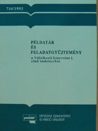 Illés Ibolya - Példatár és feladatgyűjtemény a Vállalkozói könyvvitel I. című tankönyvhöz [antikvár]