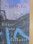 Peter Weber - Silber und Salbader [antikvár]