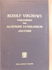 Rudolf Virchows - Die Vorlesungen Rudolf Virchows über Allgemeine Pathologische Anatomie aus dem Wintersemester 1855/56 in Würzburg [antikvár]