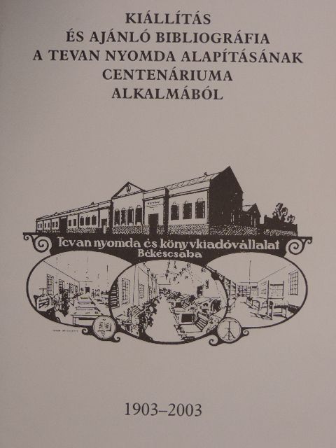 Kiállítás és ajánló bibliográfia a Tevan Nyomda alapításának centenáriuma alkalmából [antikvár]