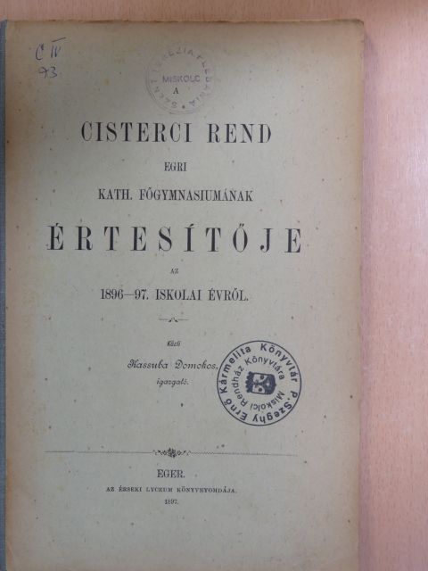 Kassuba Domokos - A Cisterci Rend Egri Kath. Főgymnasiumának Értesítője az 1896-1897. iskolai évről [antikvár]