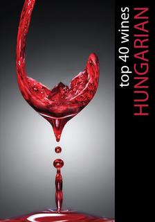 Hajni István - Kolozsvári Ildikó - Hungarian Top 40 Wines