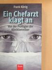 Frank König - Ein Chefarzt klagt an [antikvár]