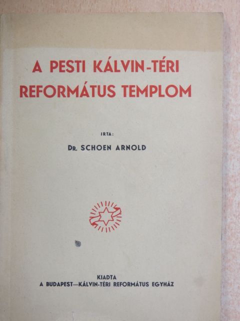 Dr. Schoen Arnold - A pesti Kálvin-téri református templom [antikvár]